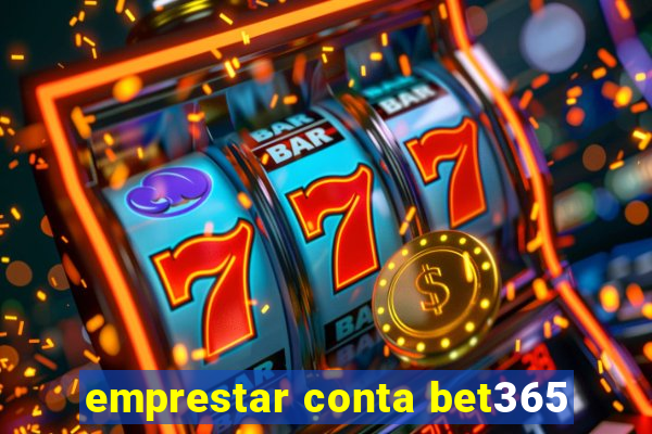 emprestar conta bet365